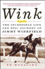 Image for Wink: from the Kentucky Derby to the Russian Revolution to Nazi-occupied Paris, the epic odyssey of little Jimmy Winkfield