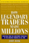 Image for How legendary traders made millions: profiting from the investment strategies of the greatest stock traders of all time