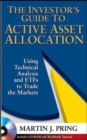 Image for The investor&#39;s guide to active asset allocation: using technical analysis and ETFs to trade the markets
