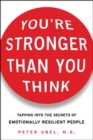 Image for You&#39;re stronger than you think: tapping into the secrets of emotionally resilient people
