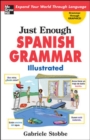 Image for Just enough Spanish grammar illustrated