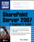 Image for Microsoft® Office SharePoint® Server 2007: A Beginner&#39;s Guide