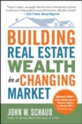 Image for Building Real Estate Wealth in a Changing Market: Reap Large Profits from Bargain Purchases in Any Economy