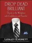 Image for Drop dead brilliant  : dazzle in the workplace with confidence and panache!