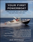 Image for Your first powerboat  : how to choose, buy, and maintain the best boat for you