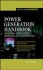 Image for Power generation handbook: selection, application, operation, maintenance
