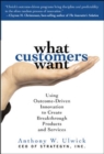 Image for What customers want: using outcome-driven innovation to find high-growth opportunities, create breakthrough products and connect with your customers