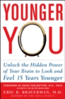 Image for Younger you: unlock the hidden power of your brain to look and feel 15 years younger