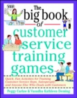 Image for The big book of customer service training games: quick, fun activities for all customer facing employees