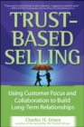 Image for Trust-based selling: using customer focus and collaboration to build long-term relationships