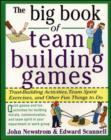 Image for The big book of team-building games: trust-building activities, team spirit exercises, and other fun things to do