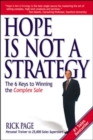 Image for Hope is not a strategy: the 6 keys to winning the complex sale