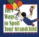 Image for 101 ways to spoil your grandchild