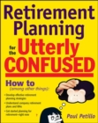 Image for Retirement Planning for the Utterly Confused