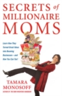Image for Secrets of millionaire moms: learn how they turned great ideas into booming businesses-and how you can too!