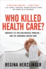 Image for Who killed health care ?: America&#39;s $2 trillion medical problem -- and the consumer-driven cure