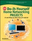 Image for CNET do-it-yourself home networking projects: 24 cool things you didn&#39;t know you could do!