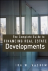 Image for The complete guide to financing real estate developments