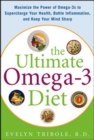Image for The ultimate omega-3 diet: maximize the power of omega-3s to supercharge your health battle inflammation, and keep your mind sharp