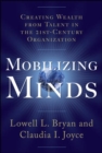 Image for Mobilizing minds: creating wealth from talent in the 21st-century organization