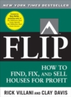 Image for Flip: how to find, fix, and sell houses for profit