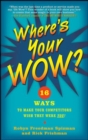 Image for Where&#39;s Your WOW?: 16 Ways to Make Your Competitors Wish They Were You!