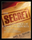 Image for The secret language of financial reports: the back stories that can enhance your investment decisions