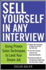 Image for Sell Yourself in Any Interview: Use Proven Sales Techniques to Land Your Dream Job