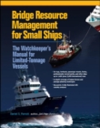 Image for Bridge resource management for small ships  : the watchkeeper&#39;s manual for limited-tonnage vessels