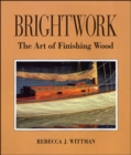 Image for Brightwork: The Art of Finishing Wood