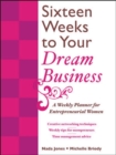 Image for 16 weeks to your dream business  : a weekly planner for entrepreneurial women