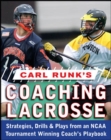 Image for Carl Runk&#39;s Coaching Lacrosse: Strategies, Drills, &amp; Plays from an NCAA Tournament Winning Coach&#39;s Playbook
