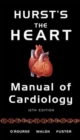 Image for Hurst&#39;s the Heart Manual of Cardiology