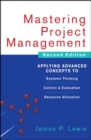 Image for Mastering project management: applying advanced concepts of project planning, control evaluation and resource allocation.