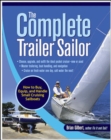 Image for The complete trailer-sailor: how to buy, equip, and handle small cruising sailboats
