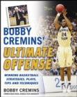 Image for Bobby Cremins&#39; ultimate offense: winning basketball strategies, plays, tips and techniques