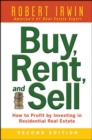 Image for Buy, rent, and sell: how to profit by investing in residential real estate