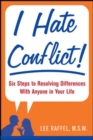 Image for I hate conflict!: seven steps to resolving differences with anyone in your life
