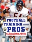 Image for Football training like the pros: get bigger, stronger, and faster following the programs of today&#39;s top players