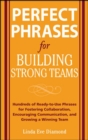 Image for Perfect phrases for building strong teams: hundreds of ready-to-use phrases for fostering collaboration encouraging communication and growing a winning team