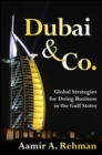 Image for Dubai &amp; Co.: global strategies for doing business in the Gulf states