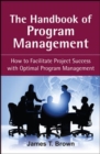 Image for The handbook of program management: how to develop a balance between operations and project implementations