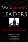 Image for Wargaming for Leaders: Strategic Decision Making from the Battlefield to the Boardroom
