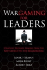 Image for Wargaming for leaders strategic decision making from the battlefield to the boardroom