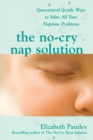 Image for The no-cry nap solution  : guaranteed gentle ways to solve all your naptime problems