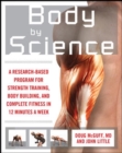 Image for Body by science  : a research-based program for strength training, body building, and complete fitness in 12 minutes a week