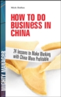 Image for How to do business in China: 24 lessons to make working in China more profitable.
