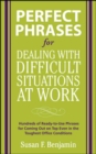 Image for Perfect Phrases for Dealing with Difficult Situations at Work:  Hundreds of Ready-to-Use Phrases for Coming Out on Top Even in the Toughest Office Conditions