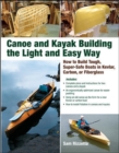 Image for Canoe and kayak building the light and easy way  : how to build tough, super-safe boats in kevlar, carbon, or fiberglass