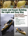 Image for Canoe and kayak building the light and easy way: how to build tough, super-safe boats in kevlar, carbon, or fiberglass